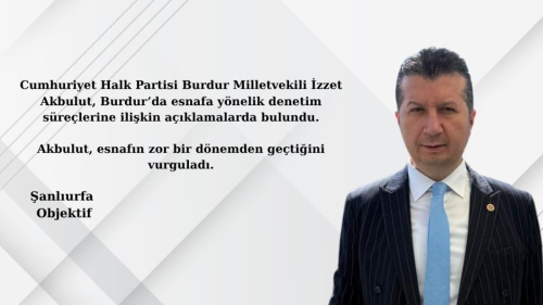 Milletvekili İzzet Akbulut: Burdur Esnafı Üzerindeki Baskılar Son Bulmalıdır